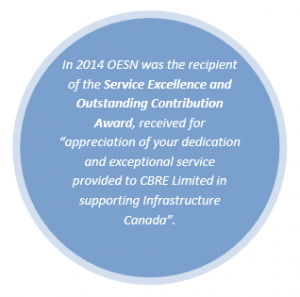 In 2014 OESN was the recipient of the Service Excellence and Outstanding Contribution Award, received for “appreciation of your dedication and exceptional service provided to CBRE Limited in supporting Infrastructure Canada”.